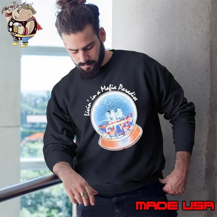 Livin’ In A Mafia Paradise shirts Sweatshirt