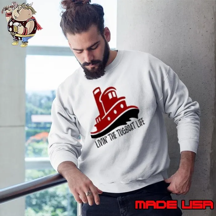 Livin' The Tug Boat Life Sweatshirt