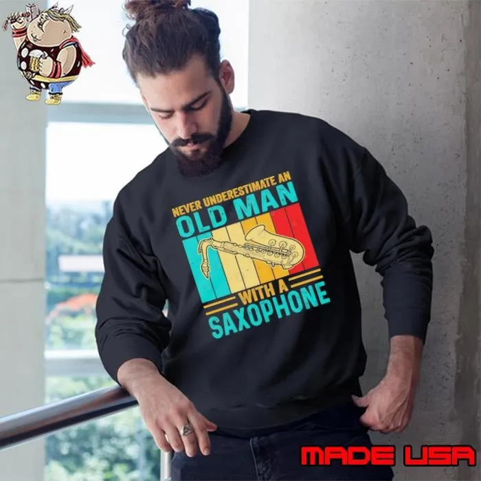 Never underestimate an old man with a saxophone retro Sweatshirt