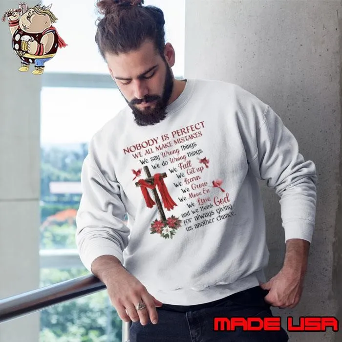 Nobody Is Perfect We All Make Mistakes We Do Wrong Thing Birds FLower Sweatshirt