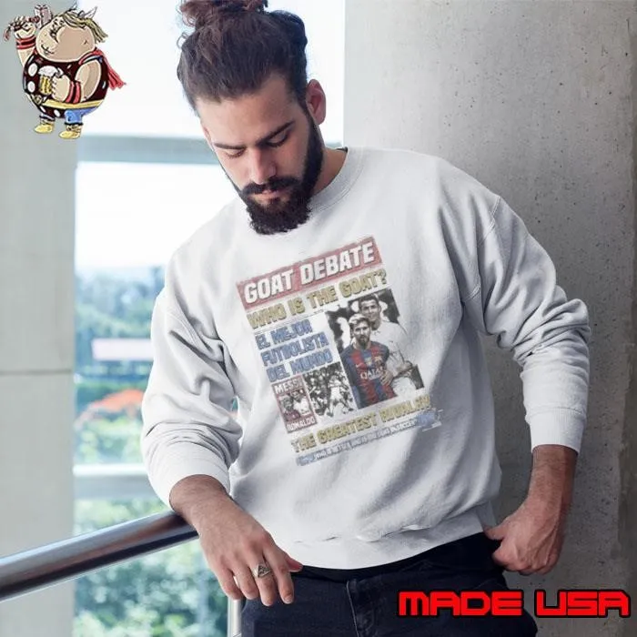 Ronaldo Vs Messi Rivalry Goat Debate Who Is The Goat Sweatshirt