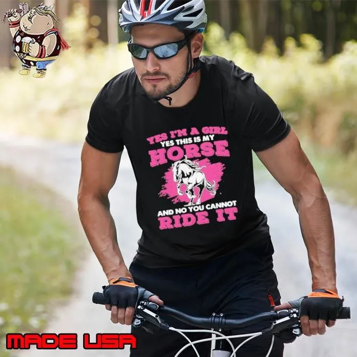 Yes I’m A Girl Yes This Is My Horse And No You Cannot Ride It Unisex