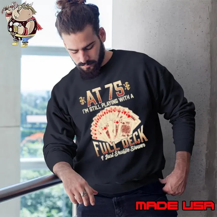 75Th Birthday Gift 75 Years Old Poker Playing Card Saying Sweatshirt