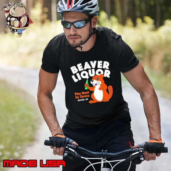 Beaver Liquor The Best In Town Shirt