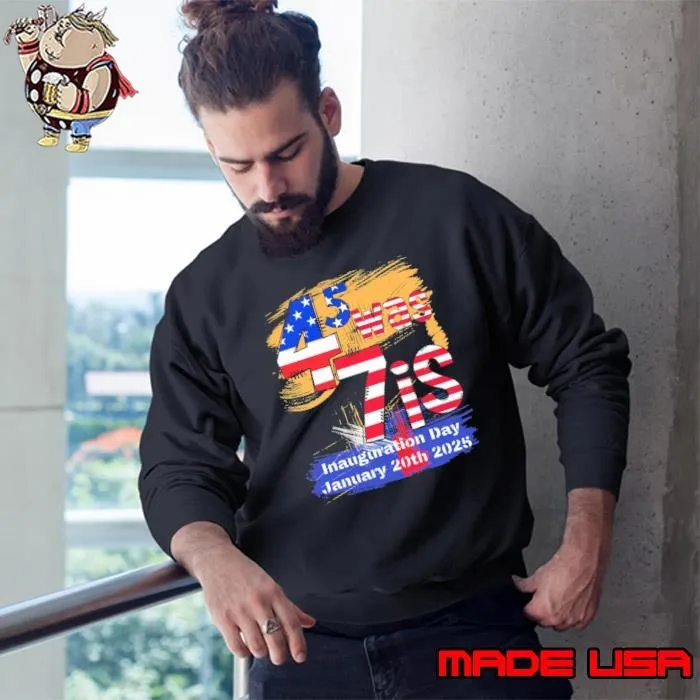 Donald Trump Inauguration Day 2025 47th President USA Flag Sweatshirt