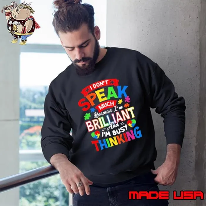 I Don't Speak Much Because I'm Brilliant Autism Busy Thinking Sweatshirt