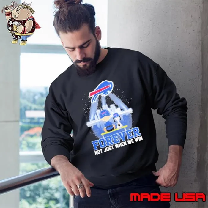 NFL Buffalo Bills Forever Not Just When We Win Sweatshirt