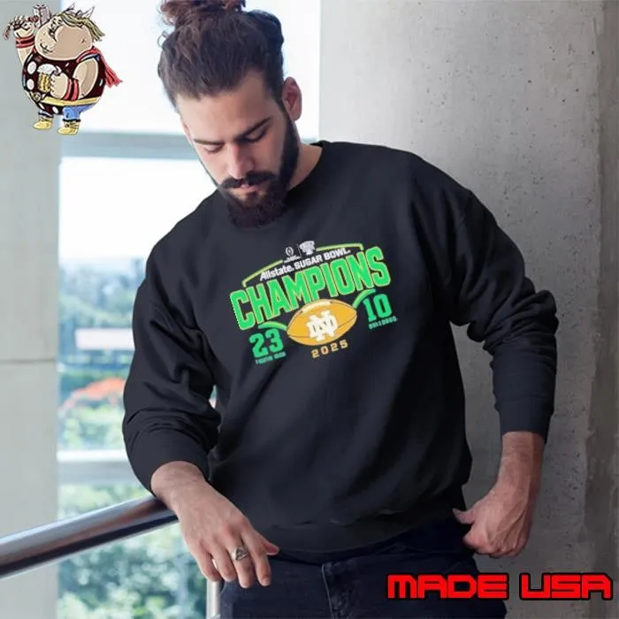Notre Dame Fighting Irish Victory Ahead College Football Playoff AllState Sugar Bowl Champions 2025 T Sweatshirt