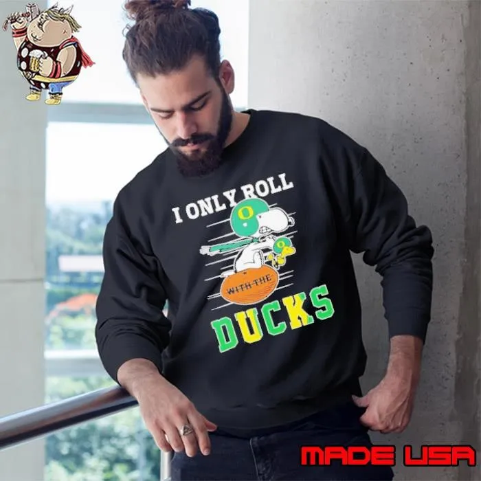 Snoopy and Woodstock I only roll with the Oregon Ducks Sweatshirt