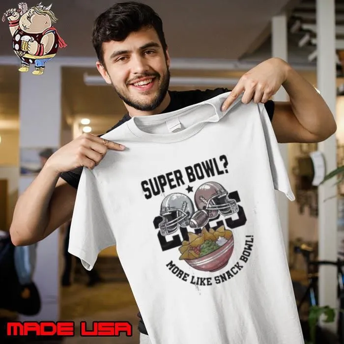 Super Bowl 2025 More Like Snack Bowl Unisex