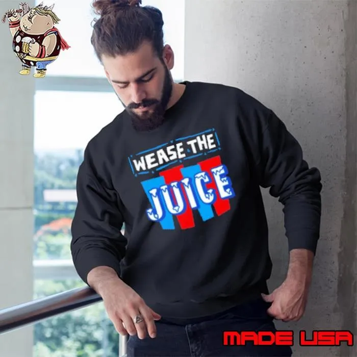 Wease The Juice Sweatshirt