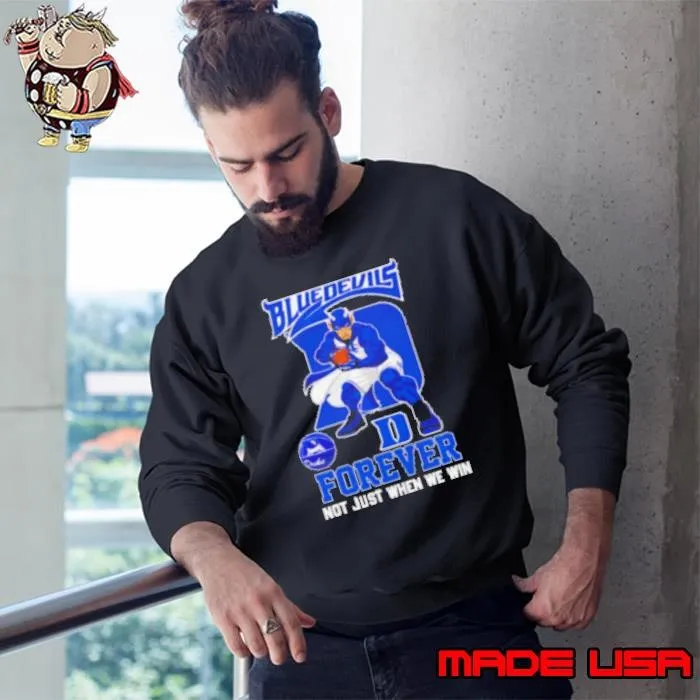Blue Devils forever not just when we win mascot shirt