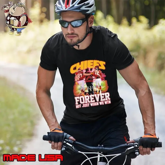 Chiefs Forever Not Just When We Win Shirt