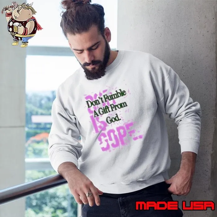 Don't Fumble A Gift From God Is Dope Sweatshirt