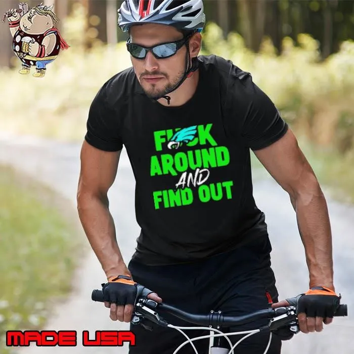 Eagles Fuck Around and Find Out Super Bowl LIX 2025 Shirt