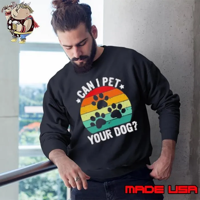 Nice Vintage Retro Can I Pet Your Dog Sweatshirt