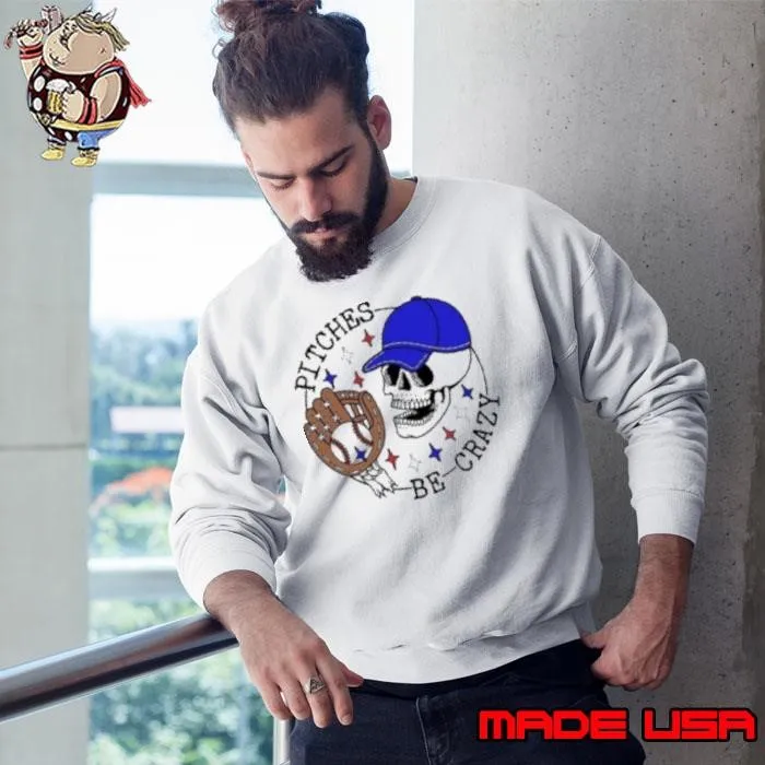 Pitchers be crazy skull baseball Shirt