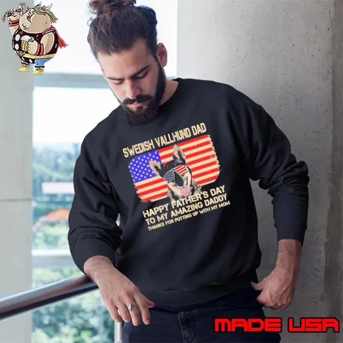 Swedish Vallhund Dad HapFathers Day To My Amazing Daddy American Flag Sweatshirt