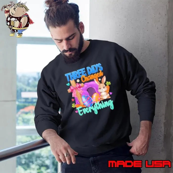 Three Days Changed Everything Easter Chritian Bible Verse Egg Sweatshirt