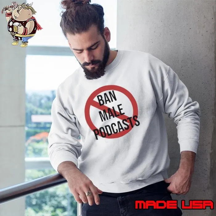 Ban Male Podcasts Logo shirt