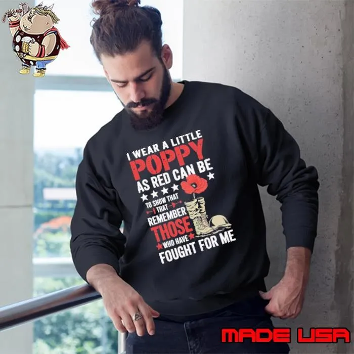 I Wear Little Poppy As Red Can Be Veterans Day USA Memorial Lest We Forget Flower Sweatshirt