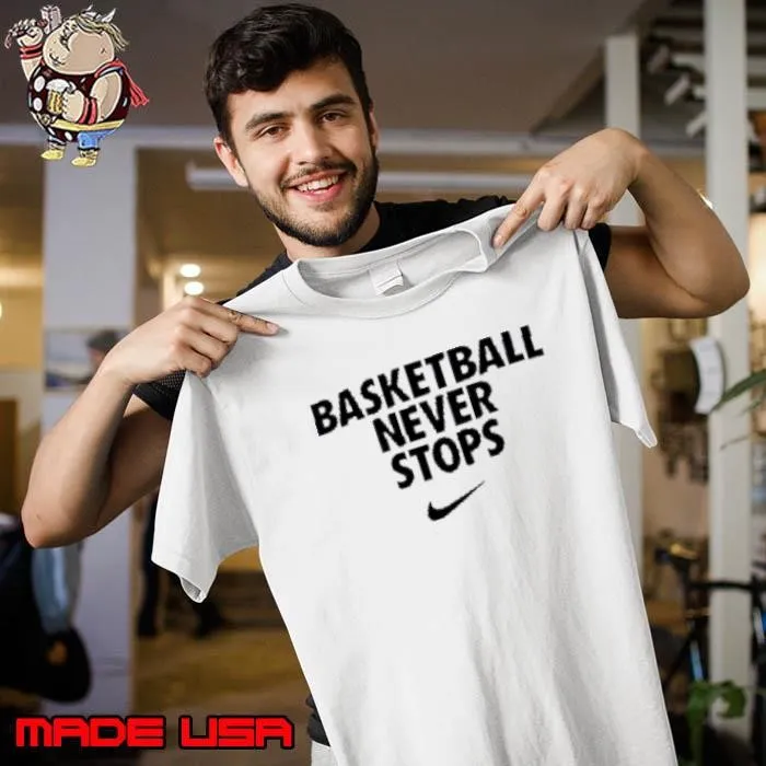 Lebron James basketball never stops Shirt