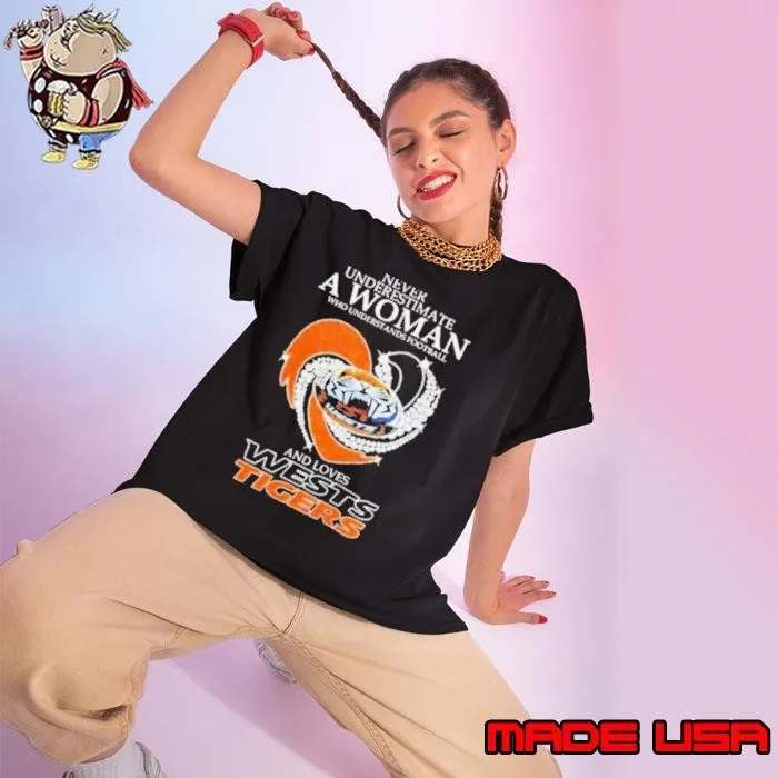 Never underestimate a woman who understands football and loves Wests Tigers shirt