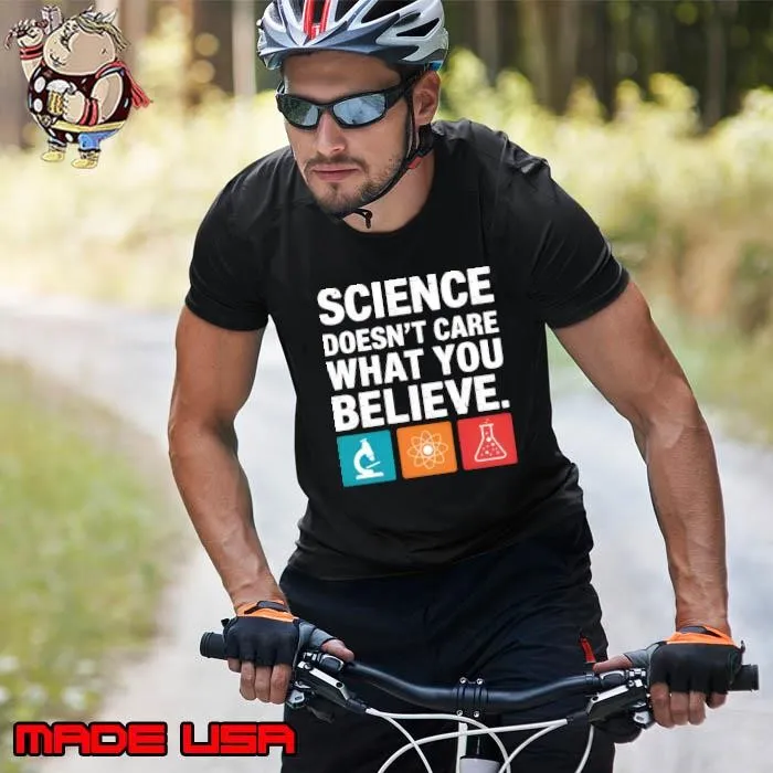 Science Doesn't Care What You Believe Teacher Student Unisex