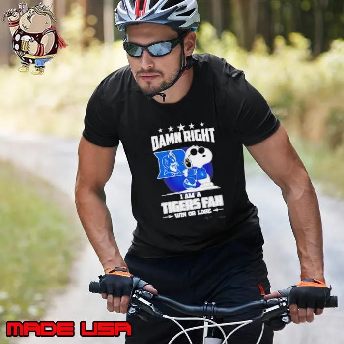 Snoopy Standing Duke Blue Devils Damn Right I Am A Tigers Fan Win Or Lose Unisex