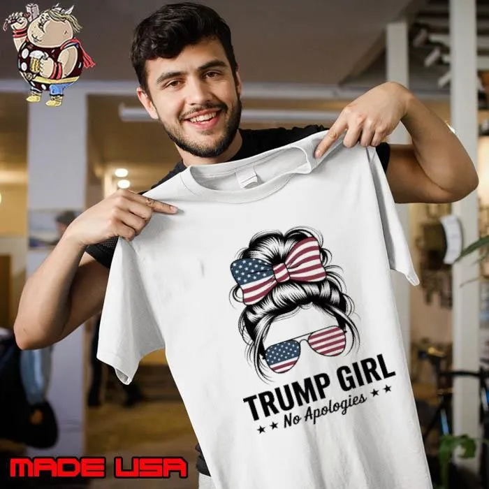 Trump Girl No Apologies Messy Bun Sunglasses Trump 2025 USA T-Shirt