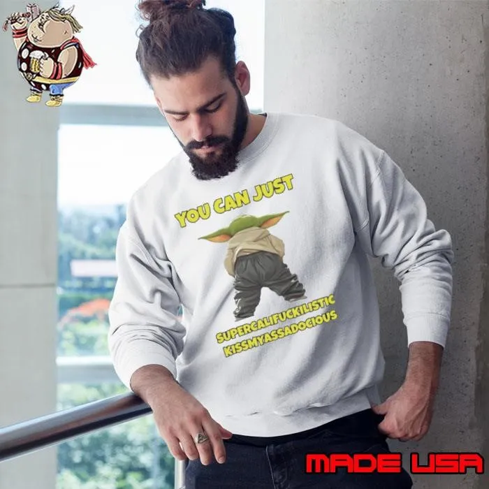 Yoda You Can Just Supercalifuckilistic Kissmyassadocious Sweatshirt