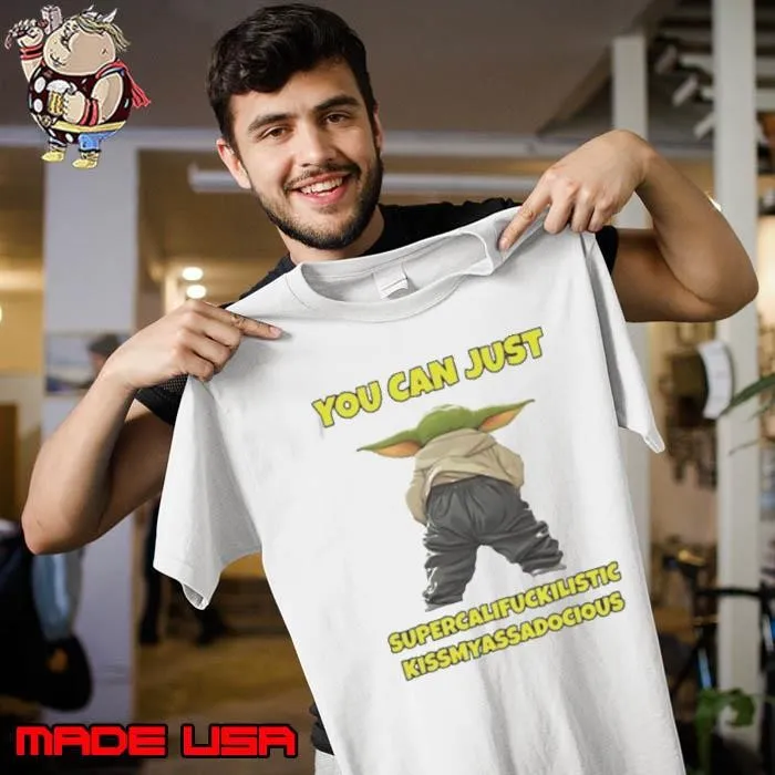 Yoda You Can Just Supercalifuckilistic Kissmyassadocious Shirt