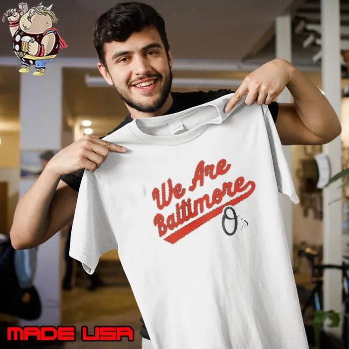 Baltimore Orioles we are Baltimore shirt