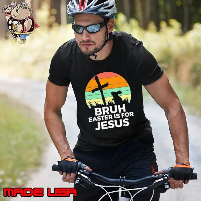 Bruh Easter Is For Jesus Christian Religious Vintage Sunset Unisex