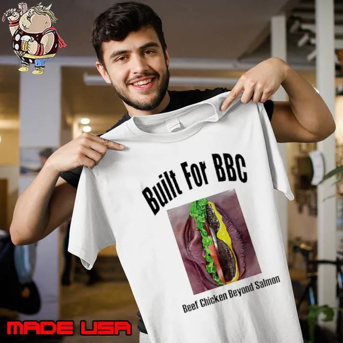 Built for BBC Beef Chicken Beyond Salmon shirt