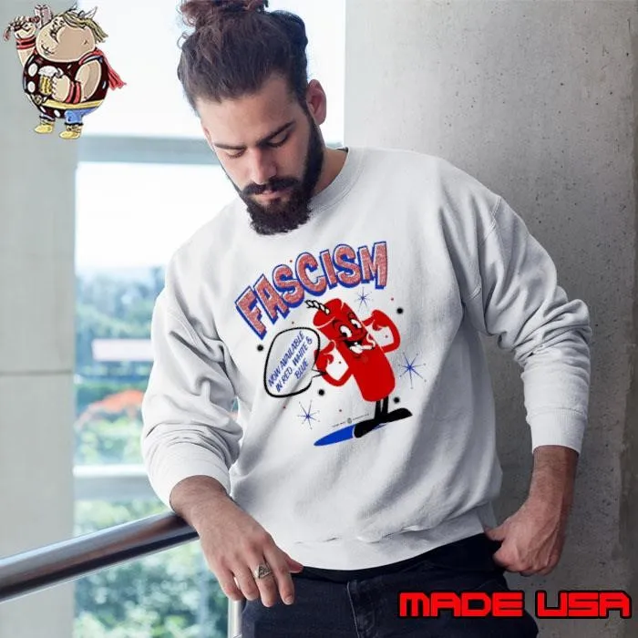Fascism Now Available in Red White & Blue Sweatshirt