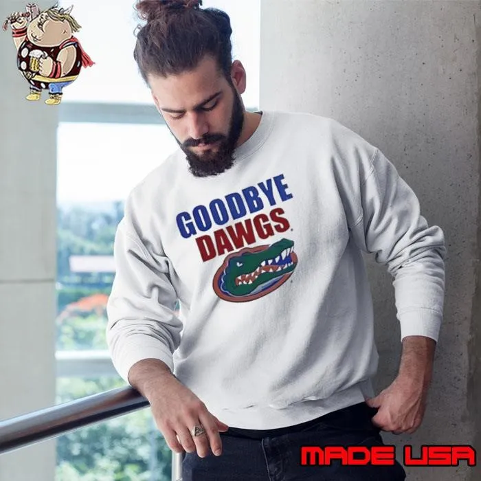 Florida Gators goodbye Dawgs Sweatshirt