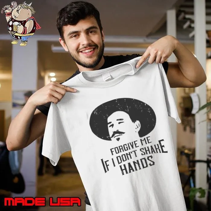 Forgive Me If I Dont Shake Hands Doc Holliday Practice Social Distancing Unisex