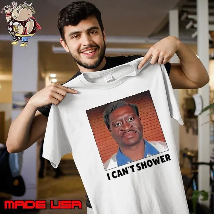 I can’t shower George Floyd Unisex