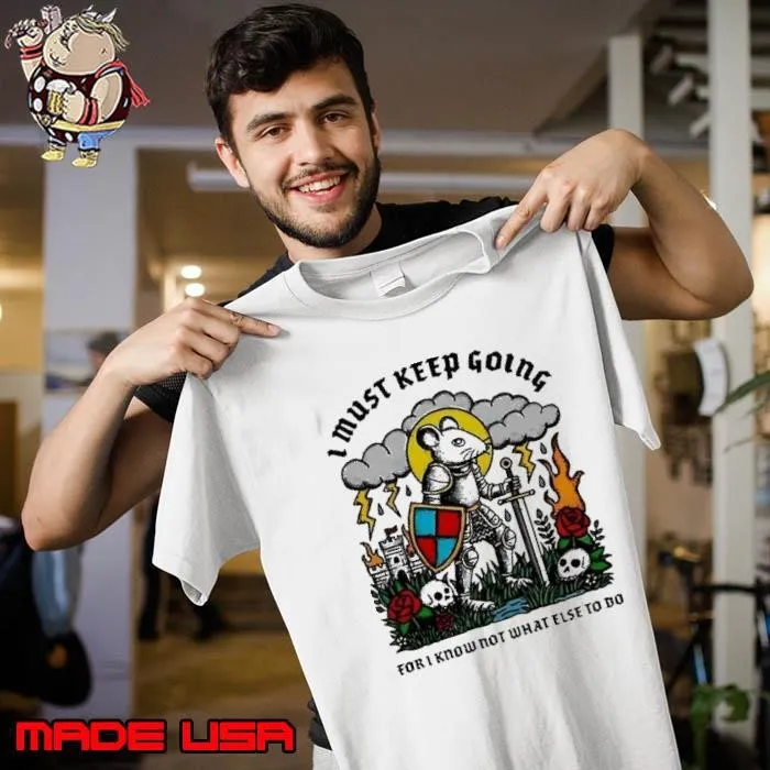 I must keep going for I know not what else to do mouse Unisex