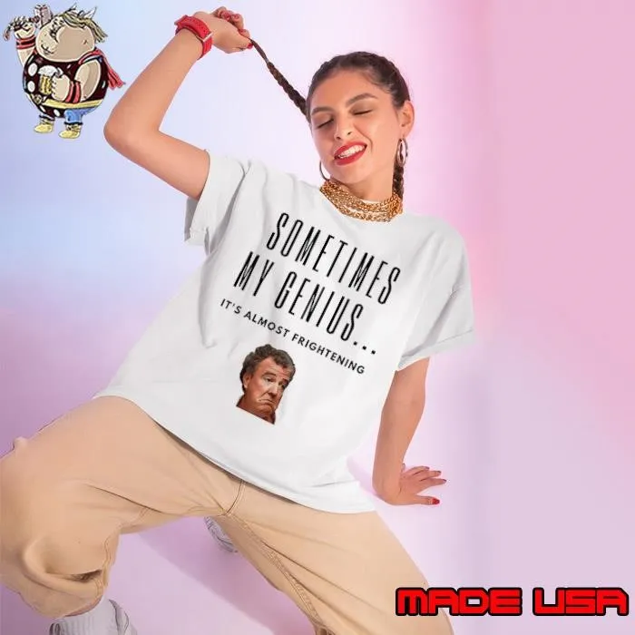 Jeremy Clarkson sometimes my genius it’s almost frightening Ladies tee
