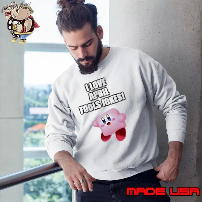 Kirby I love april fools Jokes shirt