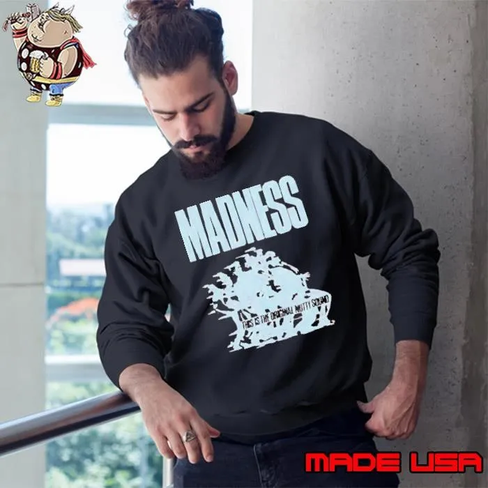 Madness This Is The Original Nutty Sound Sweatshirt