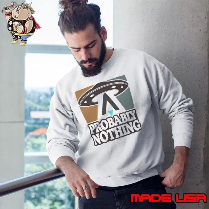 Probably Nothing UFO Shirt