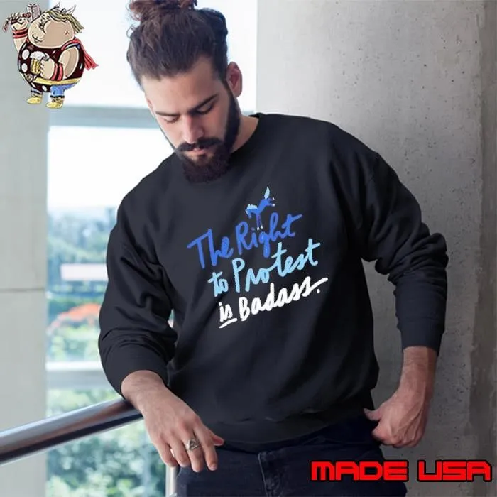 The Right to Protest is Badass shirt