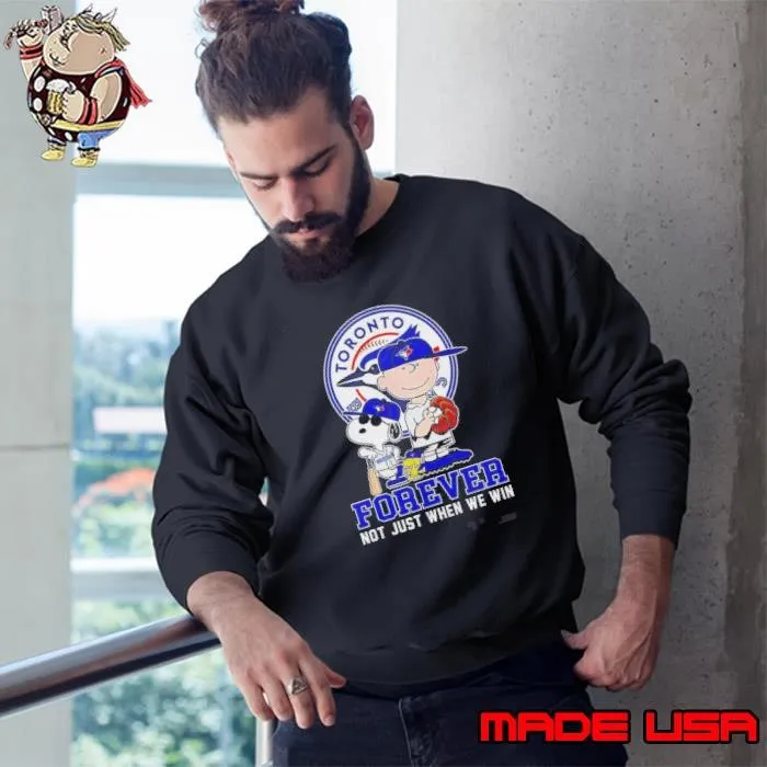 Toronto Blue Jays Peanuts Forever Not Just When We Win Shirt