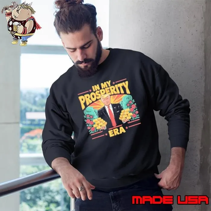 Trump gold in my prosperity era shirt