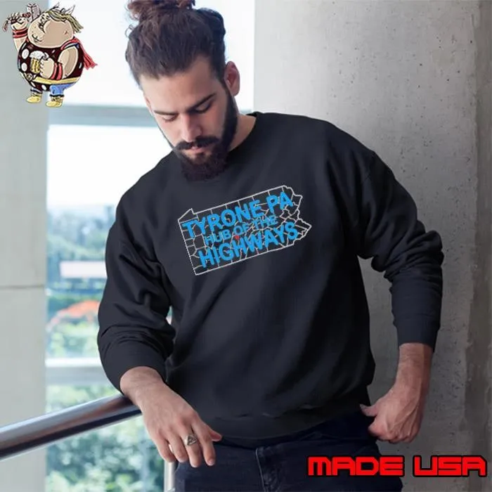 Tyrone Pa Hub Of The Highways Sweatshirt