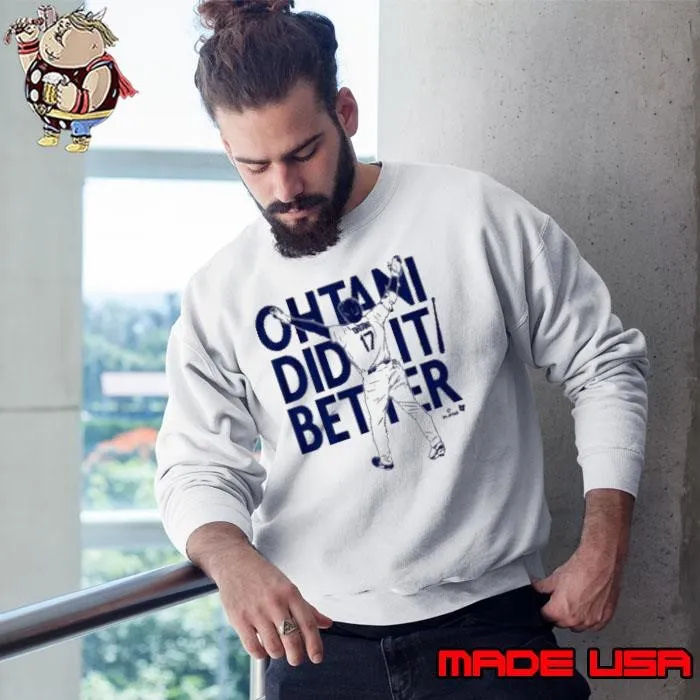 2025 Shohei Ohtani Did It Better Bat Flip Los Angeles Dodgers MLB shirt