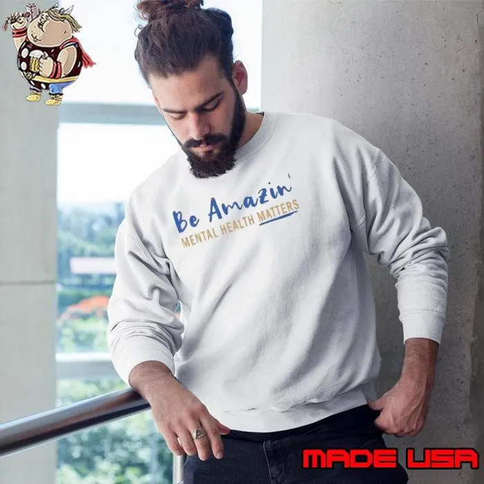 Be amazin mental health matters Sweatshirt